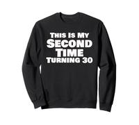 Funny 60th Birthday This Is My Second Time Turning 30 Sweatshirt