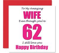 Funny 62nd Birthday Cards for Wife - 62 I Still Love You - Happy Birthday Card for Wife from Husband Partner, Wifey Banter Gifts, 145mm Joke Humour Greeting Cards