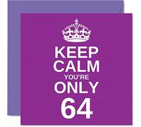 Funny 64th Birthday Cards for Men Woman - Keep Calm - Fun Happy Birthday Card for Grandad Mum Grandma Nanny Dad Gran Uncle Auntie Cousin, 145mm Joke Humour Greeting Cards