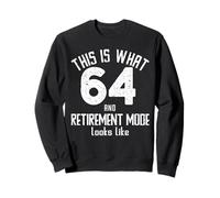 Funny 64th Birthday Retirement 64 Years Old Retired Soon Sweatshirt