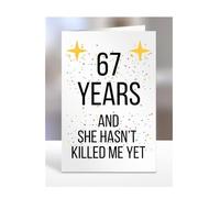Funny 67 years Anniversary Card, 67th Wedding Anniversary Present for Men or Women, Joke, Silly Gift for Wife, Girlfriend, She hasn't Killed Me Yet, Female, Her, A5-117a_68