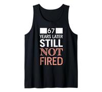Funny 67 Years Later Still Not Fired 67th Work Anniversary Tank Top