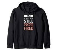 Funny 67 Years Later Still Not Fired 67th Work Anniversary Zip Hoodie