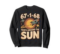 Funny 68th Birthday Six Seven 67 + 1 Trips Around the Sun Sweatshirt