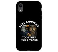 Funny 6th Anniversary Still Annoying Couple 6 Years Case for iPhone XR