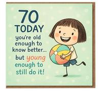 Funny 70th Birthday Card - 70 Today You’re Old Enough to Know Better... But Young Enough to Still Do It - Cute Cartoon with Beach Ball
