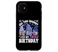 Funny 70th Birthday For Women Did You Gnome Its My Birthday Case for iPhone 11