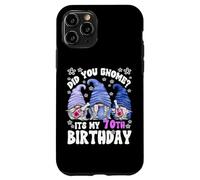 Funny 70th Birthday For Women Did You Gnome Its My Birthday Case for iPhone 11 Pro