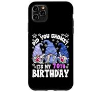 Funny 70th Birthday For Women Did You Gnome Its My Birthday Case for iPhone 11 Pro Max