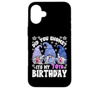 Funny 70th Birthday For Women Did You Gnome Its My Birthday Case for iPhone 16 Plus