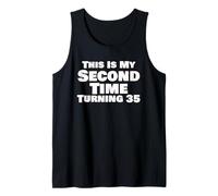 Funny 70th Birthday This Is My Second Time Turning 35 Tank Top