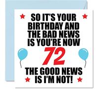 Funny 72nd Birthday Card for Men Women - Bad News - Happy Birthday Cards for 72 Year Old Dad Mum Auntie Uncle Nan Grandad, 145mm Bday Greeting Cards Gift