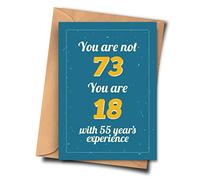 Funny 73rd Birthday Card. You Are Not 73 You Are 18 With 55 Year's Experience. From Her, Grandson, Father-in-law (A5-5.8x8.3inch - 14.8x21cm) With Envelope