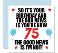 Funny 75th Birthday Card for Women and Men, Bad News | Happy Birthday Cards for 75 Year Old Mum or Dad Auntie Uncle Nan Grandad, 145mm Bday Greeting Cards Gift