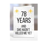 Funny 78 years Anniversary Card, 78th Wedding Anniversary Present for Men or Women, Joke, Silly Gift for Wife, Girlfriend, She hasn't Killed Me Yet, Female, Her, A5-117a_79
