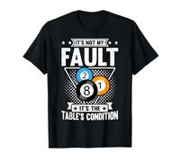 Funny 8 Ball Not My Fault Table's Condition Pool Billiard T-Shirt
