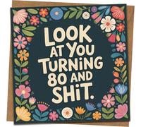 Funny 80th Birthday Card - “Look at You Turning 80 and Shit” - Floral Square Greeting - 145mm x 145mm - Includes Kraft Envelope - Humorous Rude Card for Men Women Dad Mom Friend