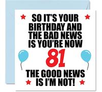 Funny 81st Birthday Card for Men Women - Bad News - Happy Birthday Cards for 81 Year Old Dad Mum Auntie Uncle Nan Grandad, 145mm Bday Greeting Cards Gift