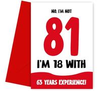Funny 81st Birthday Card for Women and Men - Not 81, 18 with 63 Years Experience - Humorous Joke for Mum Dad Friend Brother Sister as not 81 Birthday Card