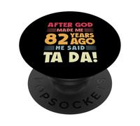 Funny 82nd Birthday After God Made Me Ta Da 82 Years Old PopSockets Adhesive PopGrip