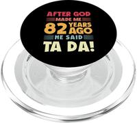 Funny 82nd Birthday After God Made Me Ta Da 82 Years Old PopSockets PopGrip for MagSafe
