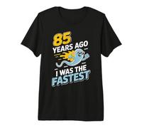Funny 85th Birthday 85 Years Ago I was The Fastest Joke Premium T-Shirt