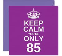 Funny 85th Birthday Cards for Men Woman - Keep Calm - Fun Happy Birthday Card for Great Grandad Mum Nanny Grandpa Dad Grandma Gran Uncle Auntie, 145mm Joke Humour Greeting Cards