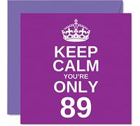 Funny 89th Birthday Cards for Men Woman - Keep Calm - Fun Happy Birthday Card for Great Grandad Mum Nanny Grandpa Dad Grandma Gran Uncle Auntie, 145mm Joke Humour Greeting Cards