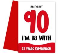 Funny 90th Birthday Card for Women and Men - Not 90, 18 with 72 Years Experience - Humorous Joke for Mum Dad Friend Brother Sister as not 90 Birthday Card