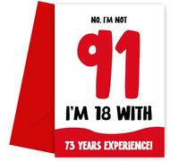 Funny 91st Birthday Card for Women and Men - Not 91, 18 with 73 Years Experience - Humorous Joke for Mum Dad Friend Brother Sister as not 91 Birthday Card