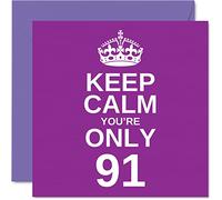 Funny 91st Birthday Cards for Men Woman - Keep Calm - Fun Happy Birthday Card for Nanny Grandpa Nan Grandma Great Grandad Gran Granny Dad Mum, 145mm Joke Humour Greeting Cards