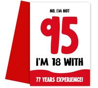 Funny 95th Birthday Card for Women and Men - Not 95, 18 with 77 Years Experience - Humorous Joke for Mum Dad Friend Brother Sister as not 95 Birthday Card