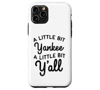 Funny A Little Bit Yankee Y'all Northerners Living in South Case for iPhone 11 Pro