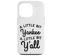 Funny A Little Bit Yankee Y'all Northerners Living in South Case for iPhone 13 Pro