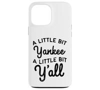 Funny A Little Bit Yankee Y'all Northerners Living in South Case for iPhone 13 Pro Max