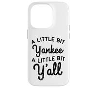 Funny A Little Bit Yankee Y'all Northerners Living in South Case for iPhone 14 Pro