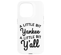 Funny A Little Bit Yankee Y'all Northerners Living in South Case for iPhone 15 Pro