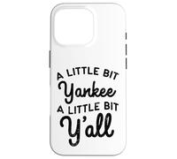 Funny A Little Bit Yankee Y'all Northerners Living in South Case for iPhone 16 Pro