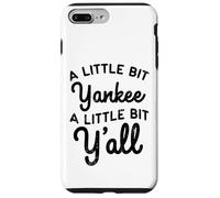 Funny A Little Bit Yankee Y'all Northerners Living in South Case for iPhone 7 Plus/8 Plus