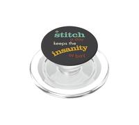 Funny a stitch a day keeps the insanity at bay PopSockets PopGrip for MagSafe