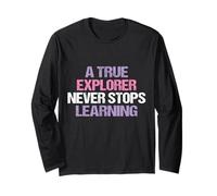 Funny A True Explorer Never Stops Learning Essential Long Sleeve T-Shirt
