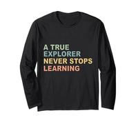 Funny A True Explorer Never Stops Learning Essential Long Sleeve T-Shirt