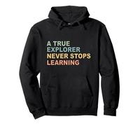 Funny A True Explorer Never Stops Learning Essential Pullover Hoodie