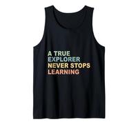 Funny A True Explorer Never Stops Learning Essential Tank Top