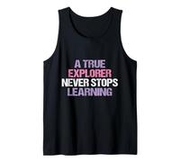 Funny A True Explorer Never Stops Learning Essential Tank Top