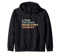Funny A True Explorer Never Stops Learning Essential Zip Hoodie