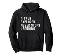 Funny A True Explorer Never Stops Learning Motivational Pullover Hoodie