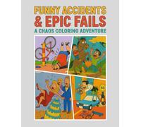 Funny Accidents & Epic Fails: A Chaos Coloring Adventure