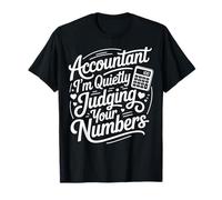 Funny Accountant CPA Accounting I'm Silently Judging Your T-Shirt