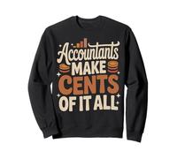Funny Accounting CPA Accountants Make Cents Of It All Sweatshirt